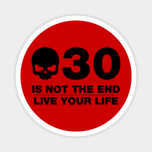30 Is Not The End - Birthday Shirt (Black Text) Magnet